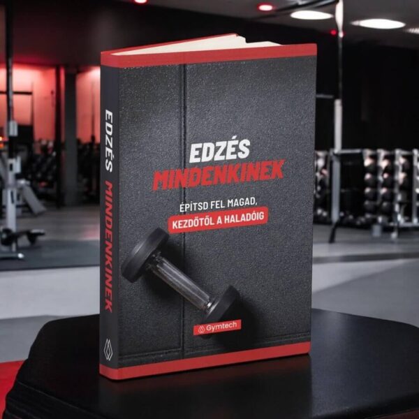 Gymtech Edzés Mindenkinek e-könyv – útmutató a tudatos izomépítéshez kezdőtől haladó szintig edzőteremben